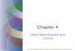 Nicholson and Snyder, Copyright ©2008 by Thomson South-Western. All rights reserved. Utility Maximization and Choice Chapter 4