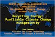 North Carolina Legislative Commission On Global Climate Change December 11, 2006 Recycling Energy: Profitable Climate Change Mitigation by Tom Casten Alliance