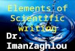 Elements of Scientific writing Dr. ImanZaghloul. Many of life's failures are men who did not realize how close they were to success when they gave up