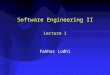 Software Engineering II Lecture 1 Fakhar Lodhi. Software Engineering - IEEE 1.The application of a systematic, disciplined, quantifiable approach to the