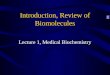 Introduction, Review of Biomolecules Lecture 1, Medical Biochemistry