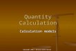 Quantity Calculation Calculation models Copyright 2006 © Nicolai Green Hansen