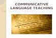 COMMUNICATIVE LANGUAGE TEACHING. What CLT means? Brown (2007) gives his definition of CLT as “an approach to language teaching methodology that emphasizes