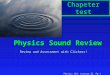 Physics 101: Lecture 22, Pg 1 Physics Sound Review Review and Assessment with Clickers! Chapeter test