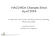 NACO RDA Changes Since April 2014 Council on East Asian Libraries Annual Meeting March 23, 2015 Jessalyn Zoom Library of Congress 1