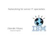 Networking for server IT specialists Zdeněk Filipec Network Engineer