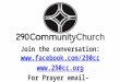 Join the conversation:   For Prayer email- prayer@290cc.orgprayer@290cc.org