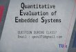 Q uantitative E valuation of E mbedded S ystems QUESTION DURING CLASS? Email : qees3TU@gmail.com