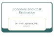 Schedule and Cost Estimation Dr. Phil Laplante, PE Lecture 5