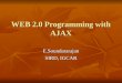 WEB 2.0 Programming with AJAX E.Soundararajan SIRD, IGCAR