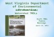 West Fork River Watershed TMDLs West Virginia Department of Environmental Protection Draft TMDL Public Meetings April 21, 2014