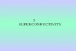 3 SUPERCONDUCTIVITY. The fascinating phenomenon of superconductivity and its potential applications have attracted the attention of scientists, engineers