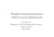 Modern Instrumentation PHYS 533/CHEM 620 Lecture 13 Magnetic Field and Radiation Sensors Amin Jazaeri Fall 2007