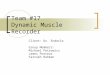 Team #17 Dynamic Muscle Recorder Client: Dr. Enderle Group Members: Michael Petrowicz James Porteus Farrukh Rahman
