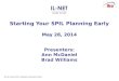SILC-NET, a project of ILRU – Independent Living Research Utilization Starting Your SPIL Planning Early May 28, 2014 Presenters: Ann McDaniel Brad Williams