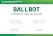 BALLBOT PROTOTYPE DESIGN REVIEW Brian Kosoris Jeroen Waning Bahati Gitego Yuriy Psarev MTRE 440010/11/2011
