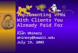 Implementing VPNs With Clients You Already Paid For (v0.9b) Alan Whinery whinery@hawaii.edu July 19, 2005