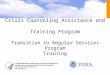 Crisis Counseling Assistance and Training Program Transition to Regular Services Program Training
