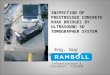 INSPECTION OF PRESTRESSED CONCRETE ROAD BRIDGES BY ULTRASOUND 3D TOMOGRAPHER SYSTEM Eng. Guy Rapaport Infrastructure & Transport, Finland