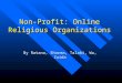 Non-Profit: Online Religious Organizations By Ratana, Sharma, Talabi, Wu, Zaida