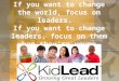 If you want to change the world, focus on leaders. If you want to change leaders, focus on them when they’re young