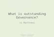 What is outstanding Governance? Jo Matthews Jo Matthews - AoC National Leader of Governance