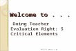 Welcome to... Doing Teacher Evaluation Right: 5 Critical Elements 9/9/2015PBevan, D.ED