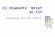 CS Students' Brief on CSS Essential CSS for CS3172