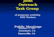 Joint Outreach Task Group of programs assisting DOE Workers Public Meetings September 17, 2013 Livermore, CA Emeryville, CA