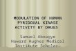 MODULATION OF HUMAN PYRIDOXAL KINASE ACTIVITY BY DRUGS Samuel Aboagye Howard Hughes Medical Institute Scholar
