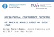 HIERARCHICAL CONFORMANCE CHECKING OF PROCESS MODELS BASED ON EVENT LOGS Jorge Munoz-Gama, Josep Carmona and Wil M.P. van der Aalst