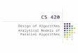 CS 420 Design of Algorithms Analytical Models of Parallel Algorithms