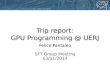 Trip report: GPU Programming @ UERJ Felice Pantaleo SFT Group Meeting 03/11/2014 Felice Pantaleo SFT Group Meeting 03/11/2014