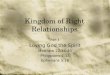 Kingdom of Right Relationships Part 4 Loving God the Spirit Matthew 22:34-40 Philippians 2:13 Ephesians 5:18