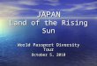 JAPAN Land of the Rising Sun World Passport Diversity Tour October 5, 2010