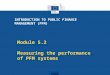 Module 5.2 Measuring the performance of PFM systems INTRODUCTION TO PUBLIC FINANCE MANAGEMENT (PFM)