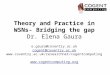 Theory and Practice in WSNs- Bridging the gap Dr. Elena Gaura e.gaura@coventry.ac.uk cogent@coventry.ac.uk 