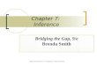 2008 Pearson Education, Inc., Publishing as Longman Publishers Chapter 7: Inference Bridging the Gap, 9/e Brenda Smith