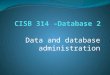Data and database administration. Data and Database Administration CISB514 Advanced Database Database administrator
