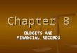 Chapter 8 BUDGETS AND FINANCIAL RECORDS. Lesson 8.1 Budgeting and Record Keeping I.Importance of Financial Planning I.Importance of Financial Planning