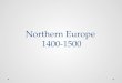 Northern Europe 1400-1500. Geographical Location