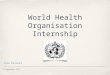 27 September 2012 World Health Organisation Internship Tara Purcell