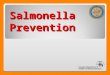 Salmonella Prevention. What is salmonella? Salmonella infection, or salmonellosis, is a bacterial disease of the intestinal tract. People become infected
