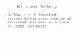 Kitchen Safety Do Now: List 6 important Kitchen Safety rules that we’ve discussed this week on a piece of loose leaf paper