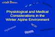 Physiological and Medical Considerations in the Winter Alpine Environment Taken from various internet and published sources