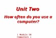 How often do you use a computer? ( Module 10 Computers ) Unit Two