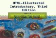 HTML, Third Edition--Illustrated1 HTML – Illustrated Introductory, Third Edition Unit H Controlling Page Layout with Frames and Tables