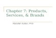 Chapter 7: Products, Services, & Brands Abdullah Sultan, PhD