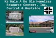 Ka Hale A Ke Ola Homeless Resource Centers, Inc. Central & Westside