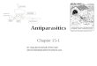 Antiparasitics Chapter 15-1 Dr. Dipa Brahmbhatt VMD MpH dbrahmbhatt@vettechinstitute.edu